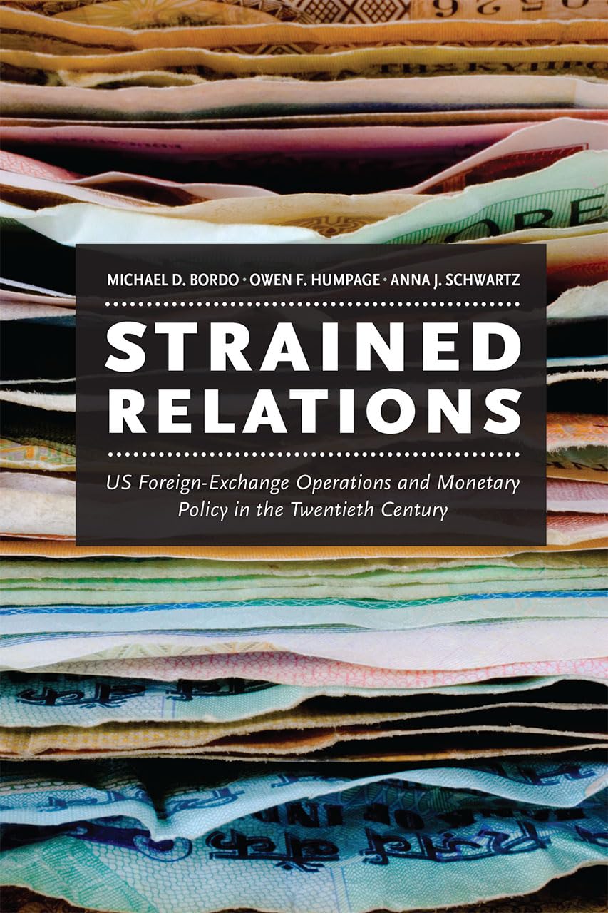 Strained Relations: US ForeignExchange Operations and Monetary Policy in the Twentieth Century (National Bureau of Economic Res,Used