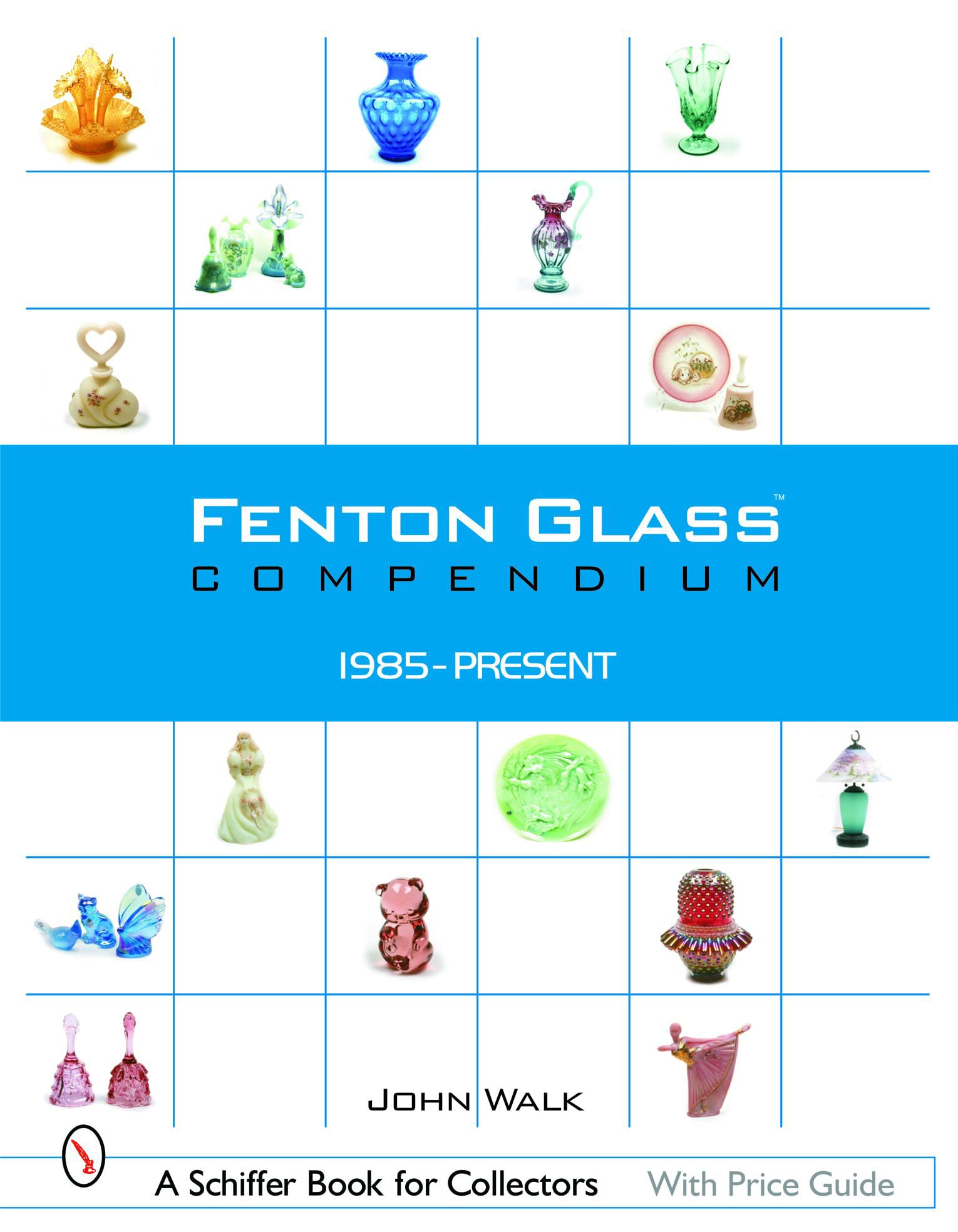 Fenton Glass Compendium: 1985Present (Schiffer Book for Collectors),Used