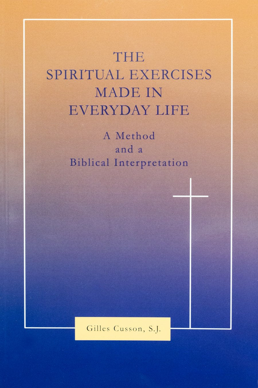 Spiritual Exercises Made in Everyday Life: A Method and a Biblical Interpretation,Used