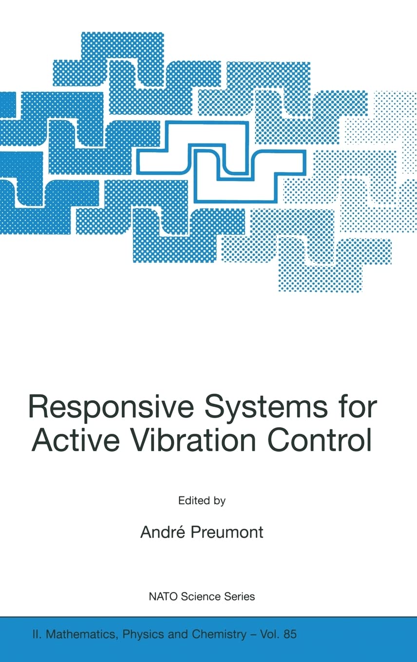 Responsive Systems for Active Vibration Control (NATO Science Series II: Mathematics, Physics and Chemistry),New