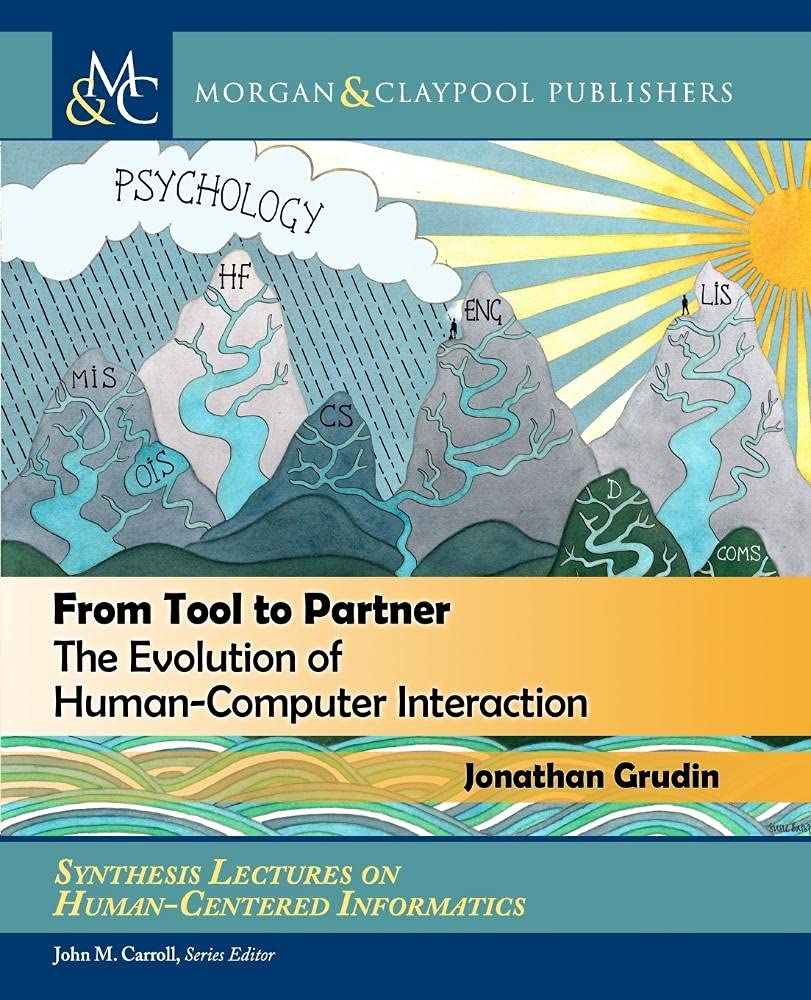 From Tool to Partner: The Evolution of HumanComputer Interaction (Synthesis Lectures on HumanCentered Informatics),Used