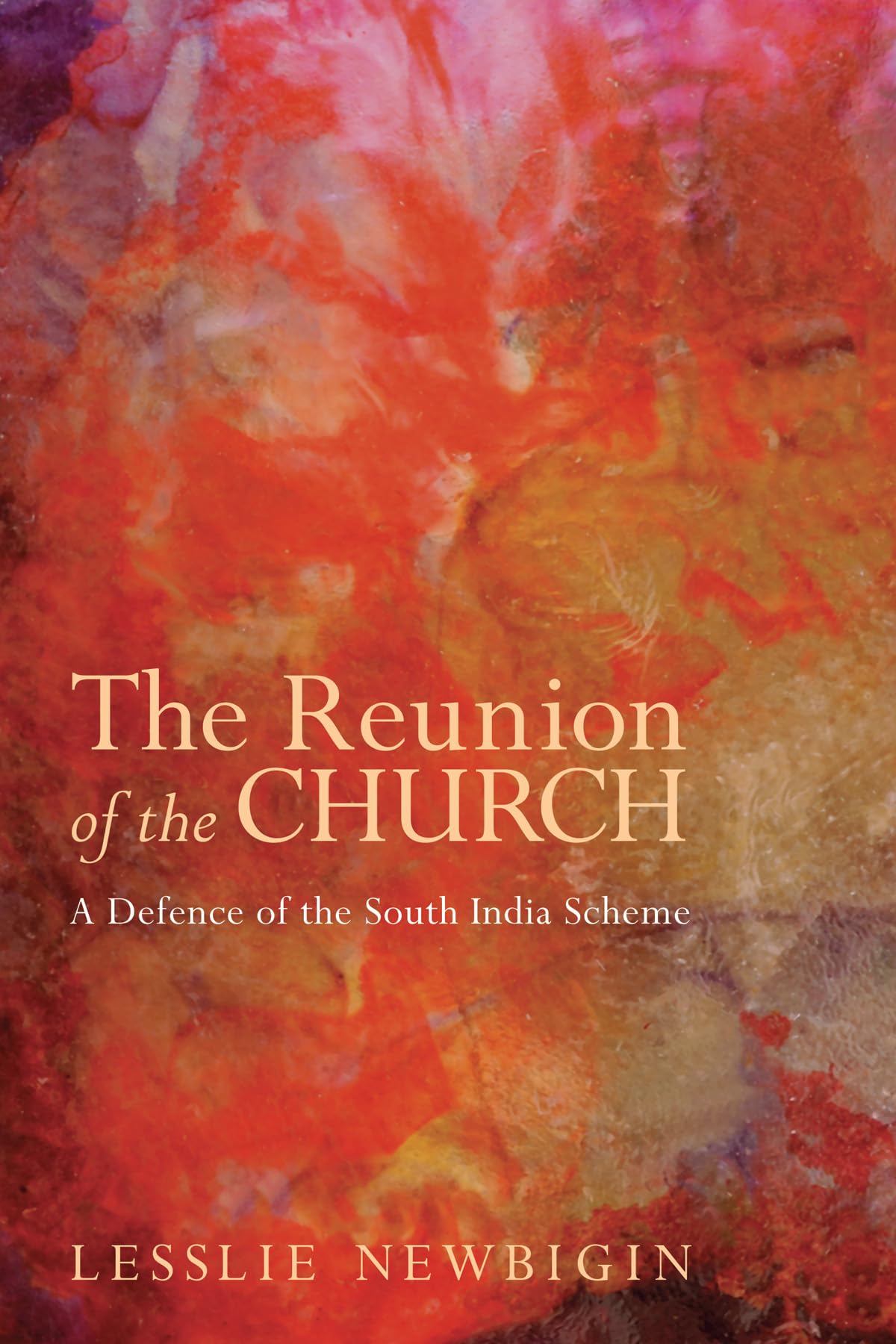 The Reunion of the Church, Revised Edition: A Defence of the South India Scheme,Used