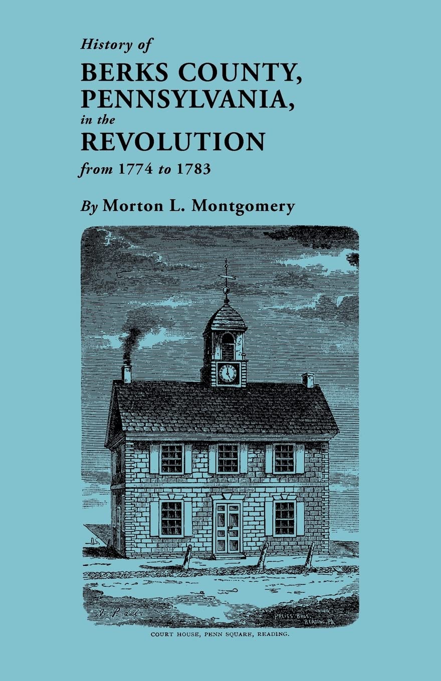 History of Berks County, Pennsylvania, in the Revolution, from 1774 to 1783,Used