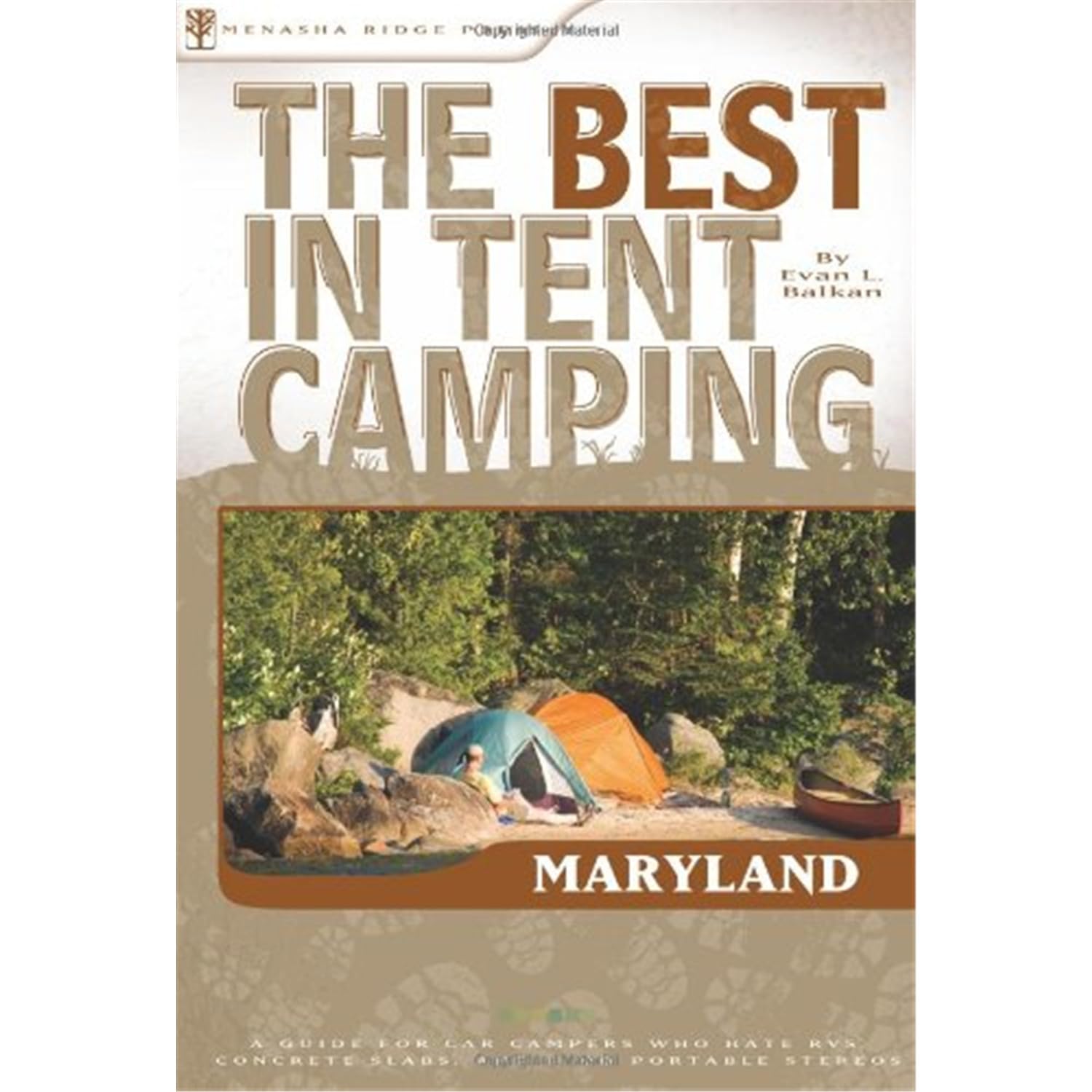 The Best in Tent Camping: Maryland: A Guide for Car Campers Who Hate RVs, Concrete Slabs, and Loud Portable Stereos (Best Tent C,Used