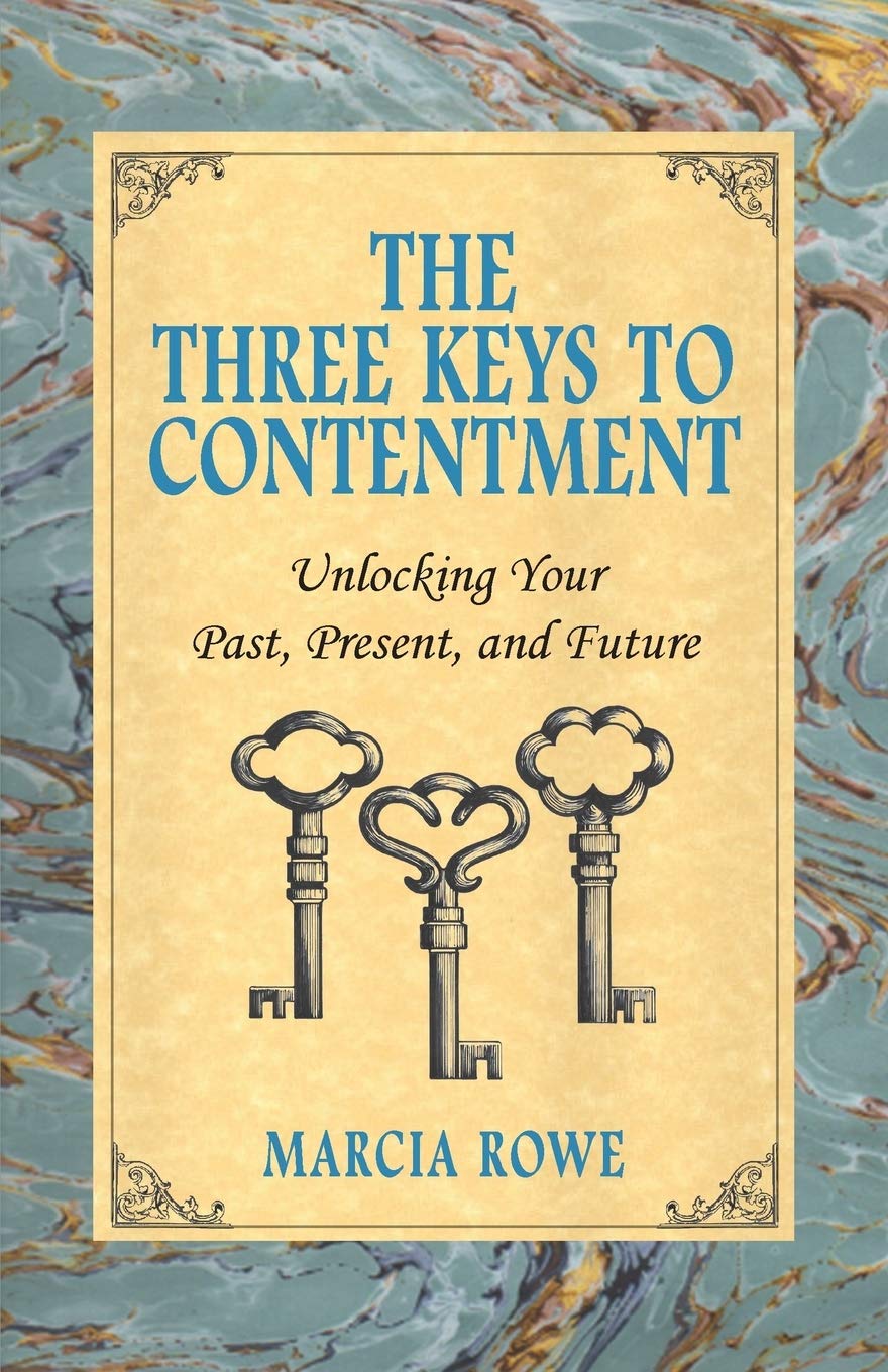 The Three Keys to Contentment: Unlocking Your Past, Present, and Future,Used