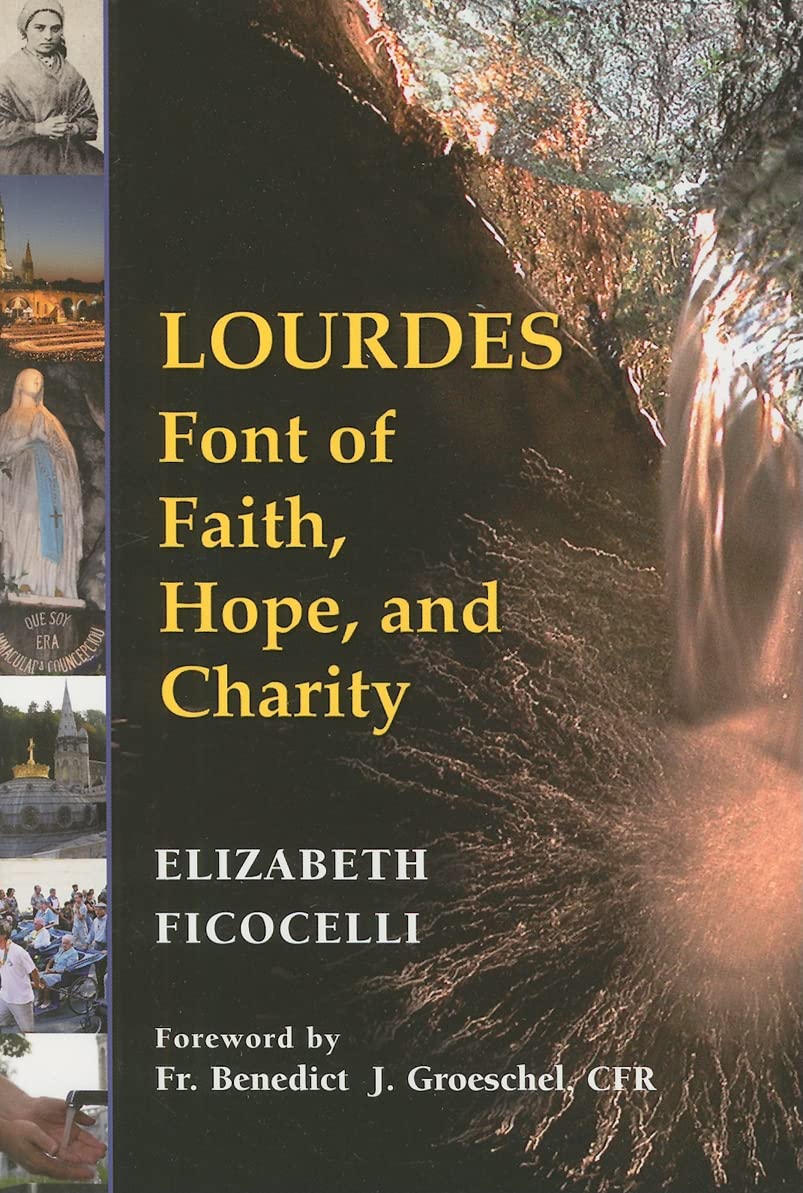Lourdes: Font Of Faith, Hope, And Charity,New