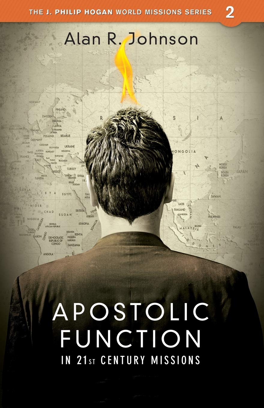 Apostolic Function in 21st Century Missions (J. Phillip Hogan World Missions),New