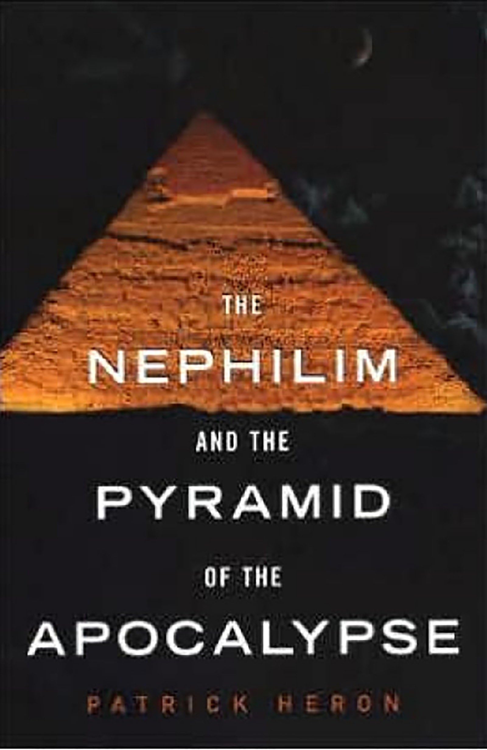 Nephilim and the Pyramid of the Apocalypse,New