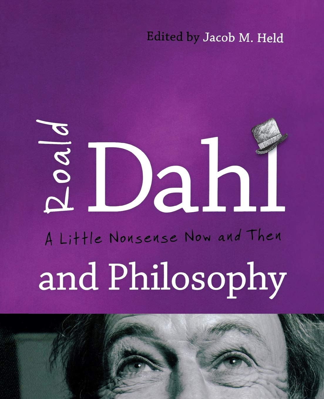 Roald Dahl and Philosophy: A Little Nonsense Now and Then,Used