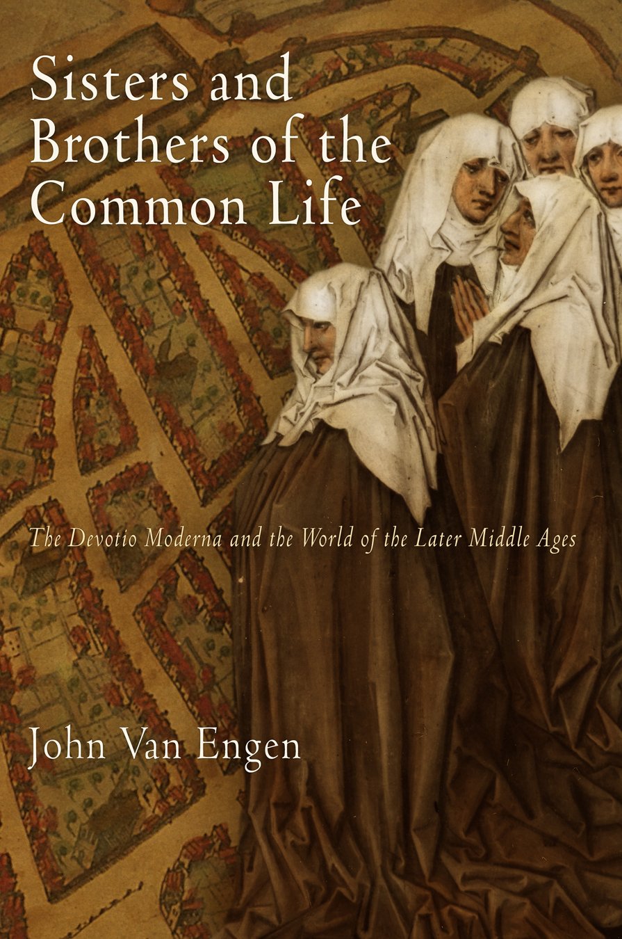 Sisters And Brothers Of The Common Life: The Devotio Moderna And The World Of The Later Middle Ages (The Middle Ages Series),Used