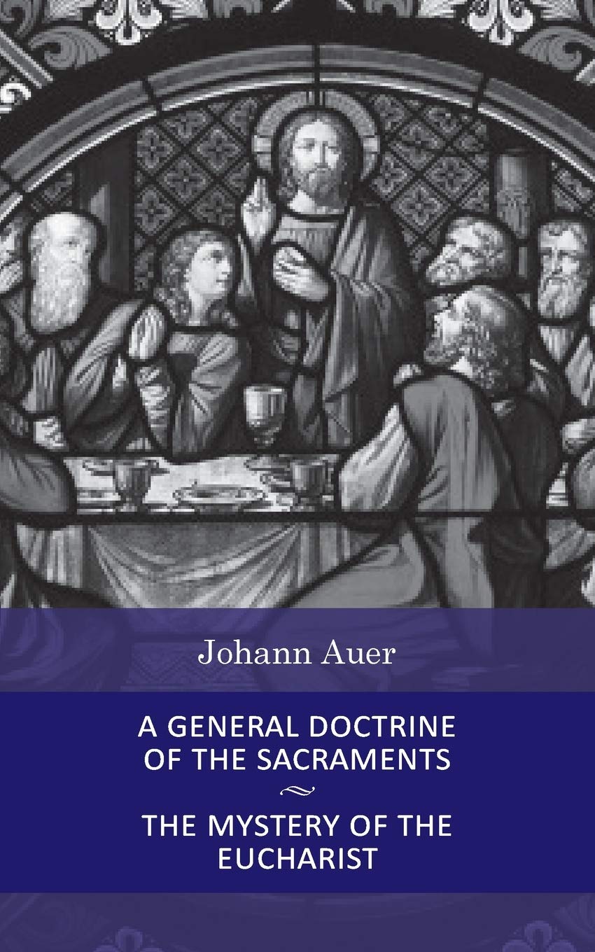 A General Doctrine of the Sacraments and The Mystery of the Eucharist (Dogmatic Theology),Used