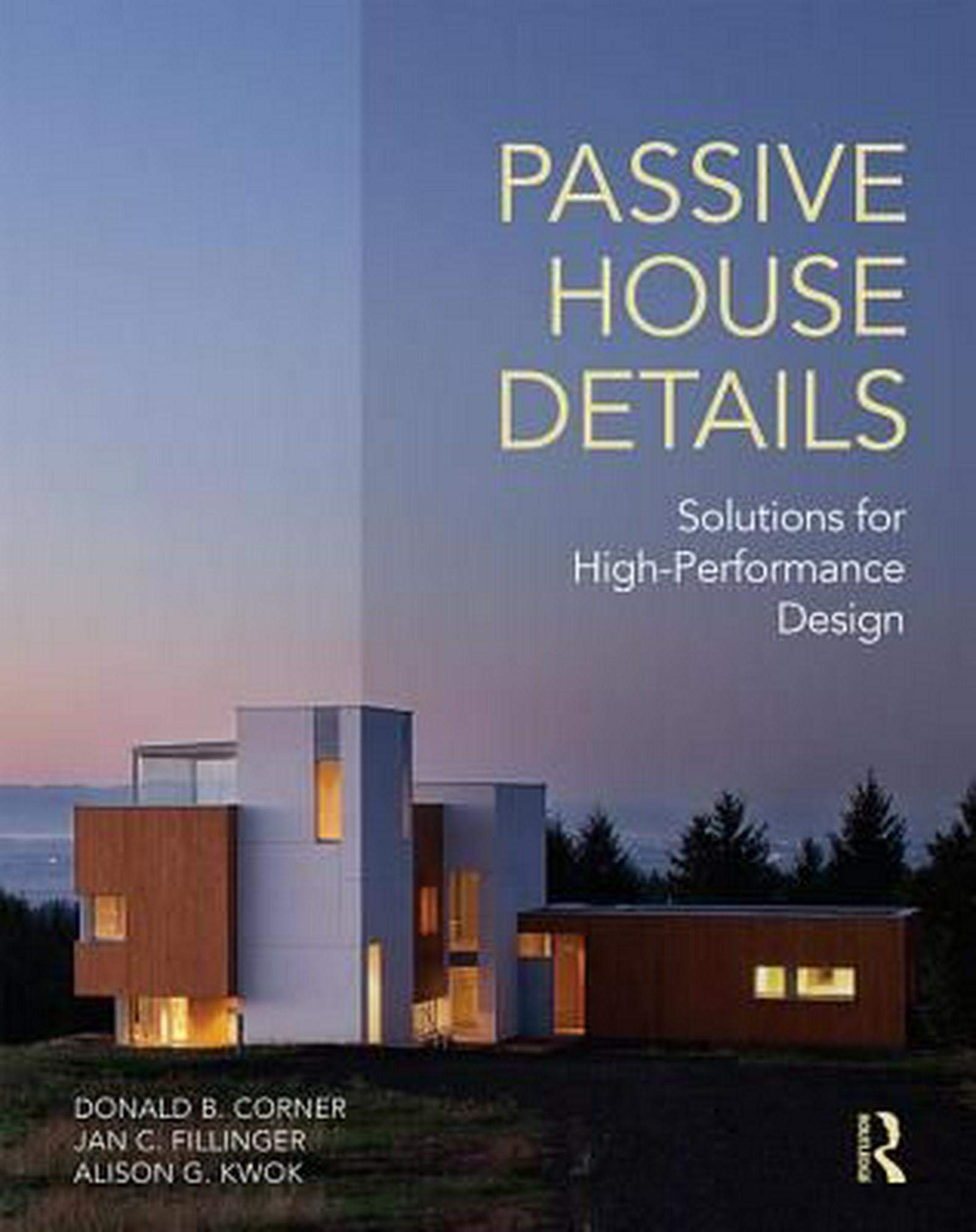 Passive House Details: Solutions for HighPerformance Design,New