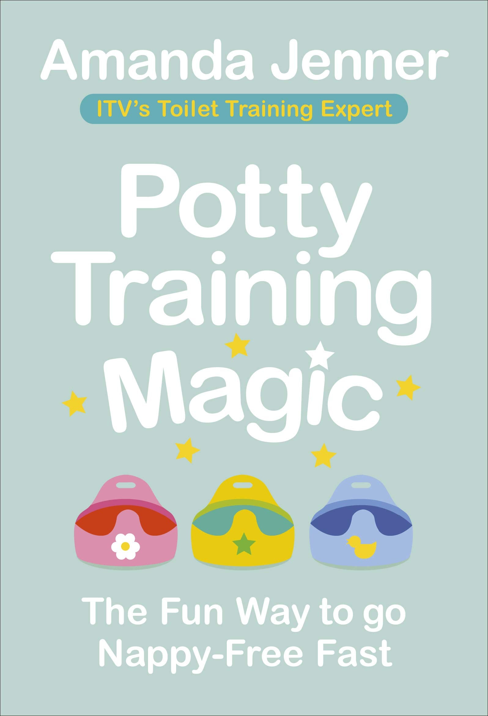 Potty Training Magic: The Fun Way to Go NappyFree Fast,Used