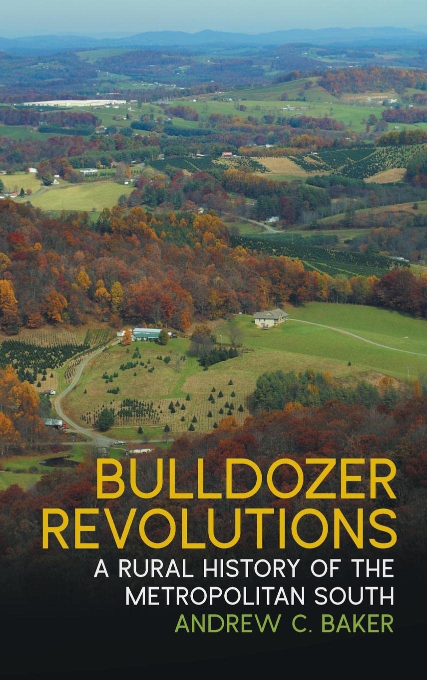 Bulldozer Revolutions: A Rural History Of The Metropolitan South (Environmental History And The American South Ser.),Used
