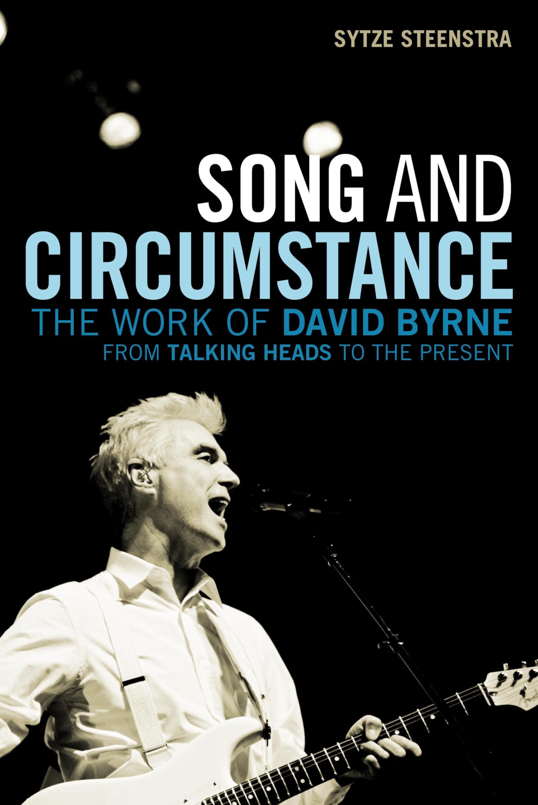 Song and Circumstance: The Work of David Byrne from Talking Heads to the Present,Used