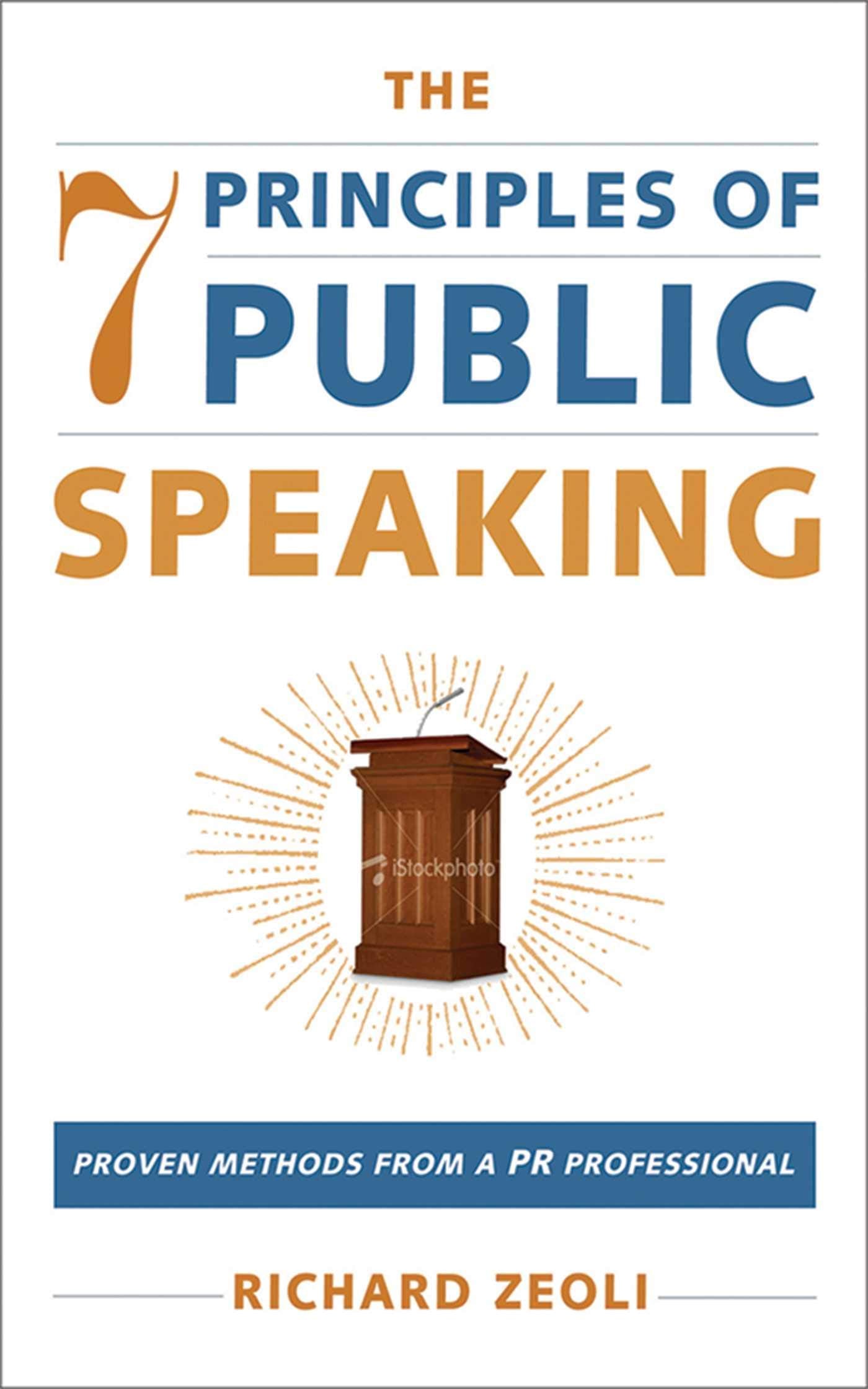 The 7 Principles of Public Speaking: Proven Methods from a PR Professional,New