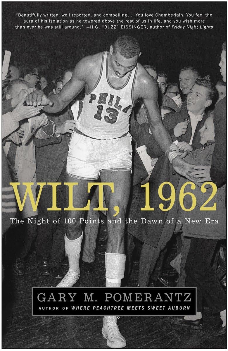 Wilt, 1962: The Night of 100 Points and the Dawn of a New Era,New