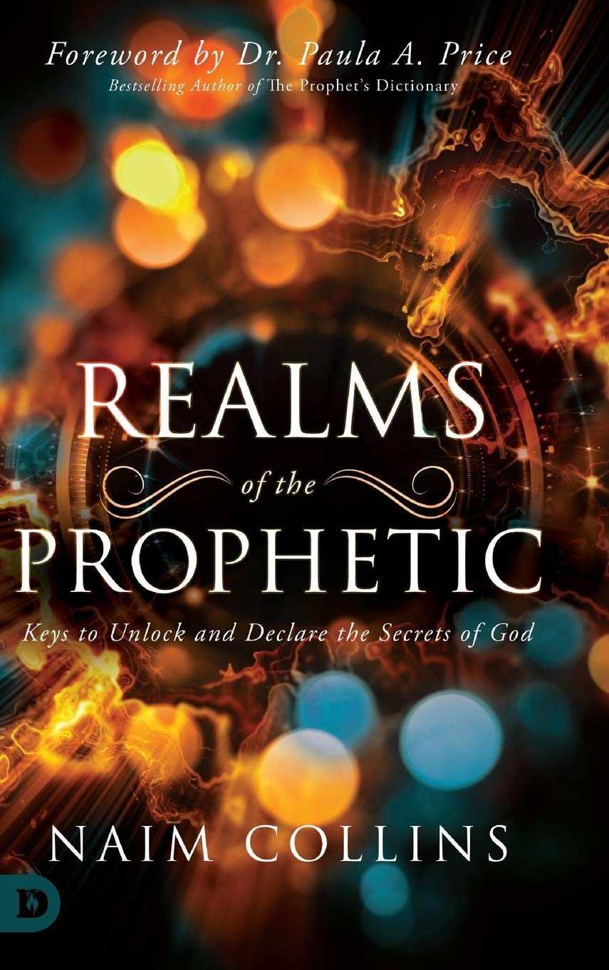 Realms of the Prophetic: Keys to Unlock and declare the Secrets of God,Used