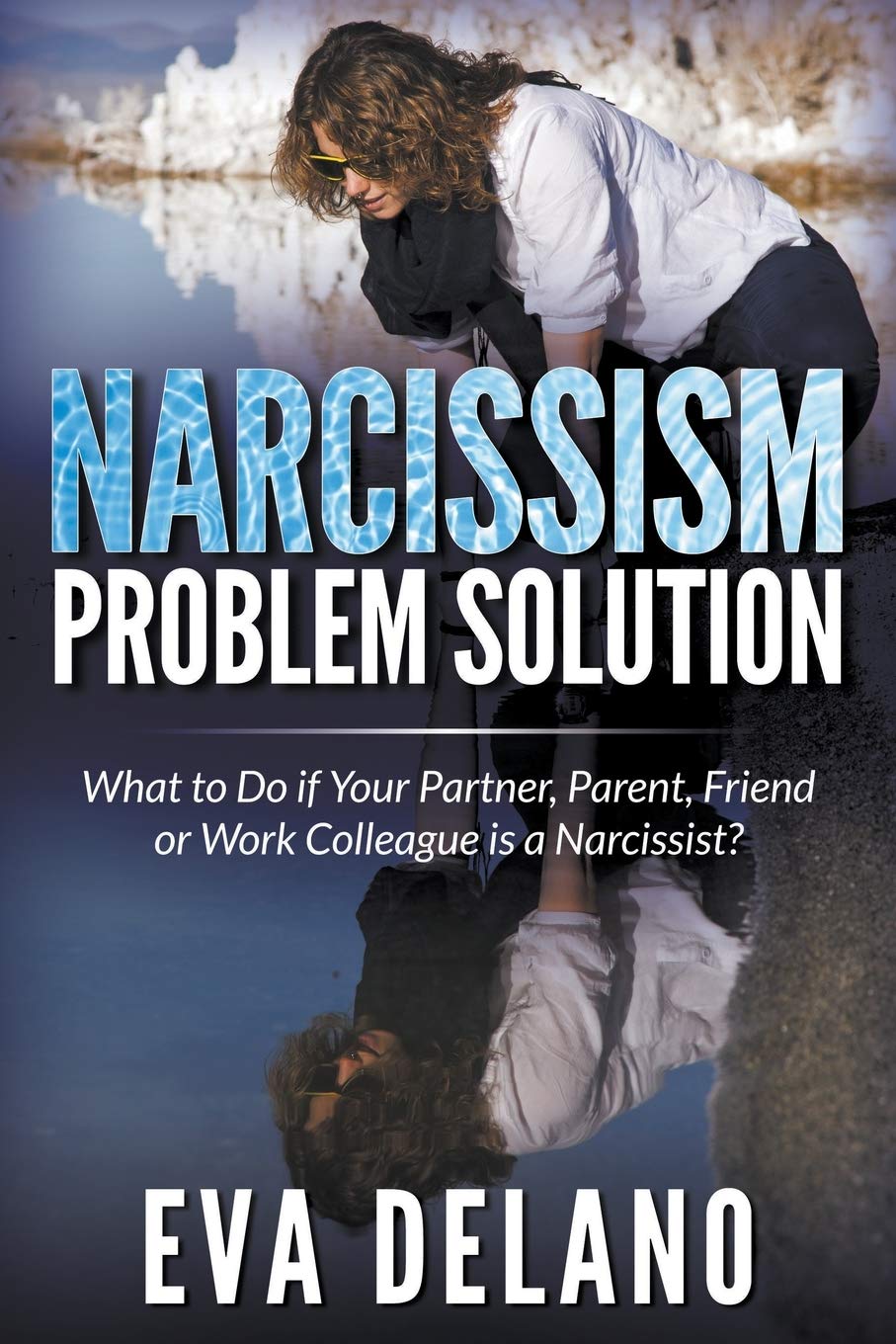 Narcissism Problem Solution: What to Do if Your Partner, Parent, Friend or Work Colleague is a Narcissist?,Used