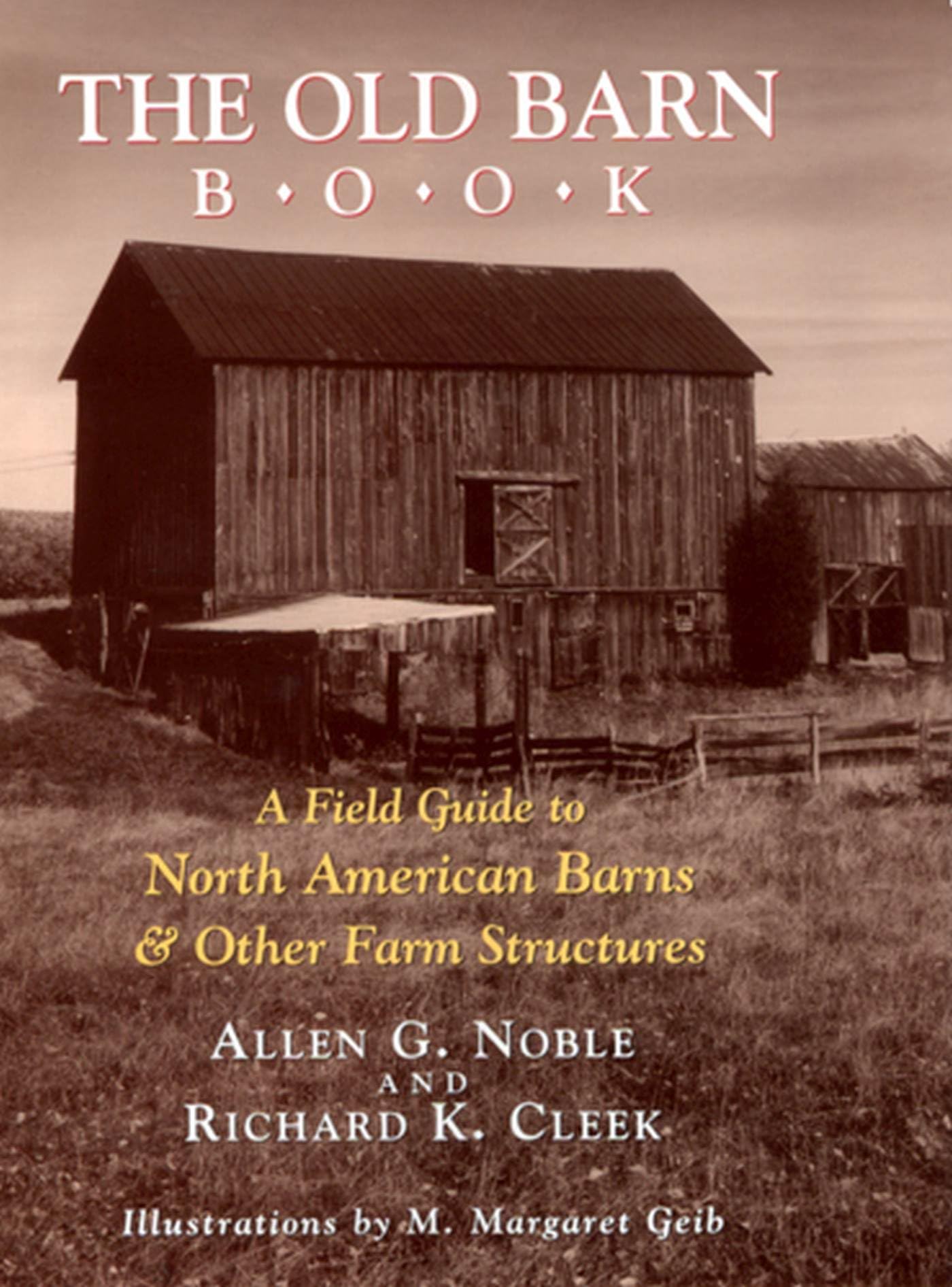 The Old Barn Book: A Field Guide To North American Barns & Other Farm Structures