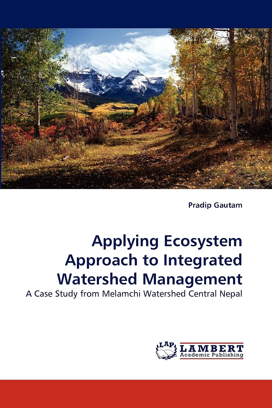 Applying Ecosystem Approach to Integrated Watershed Management: A Case Study from Melamchi Watershed Central Nepal,Used