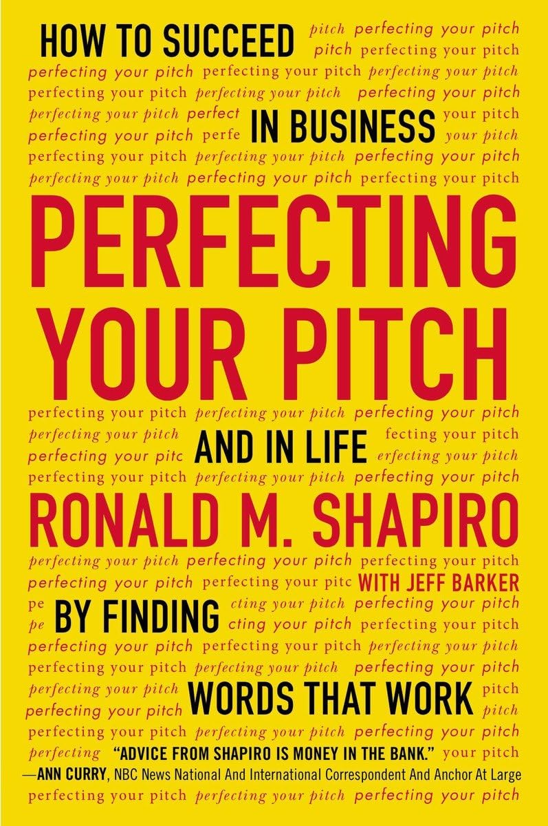 Perfecting Your Pitch: How to Succeed in Business and in Life by Finding Words That Work,Used