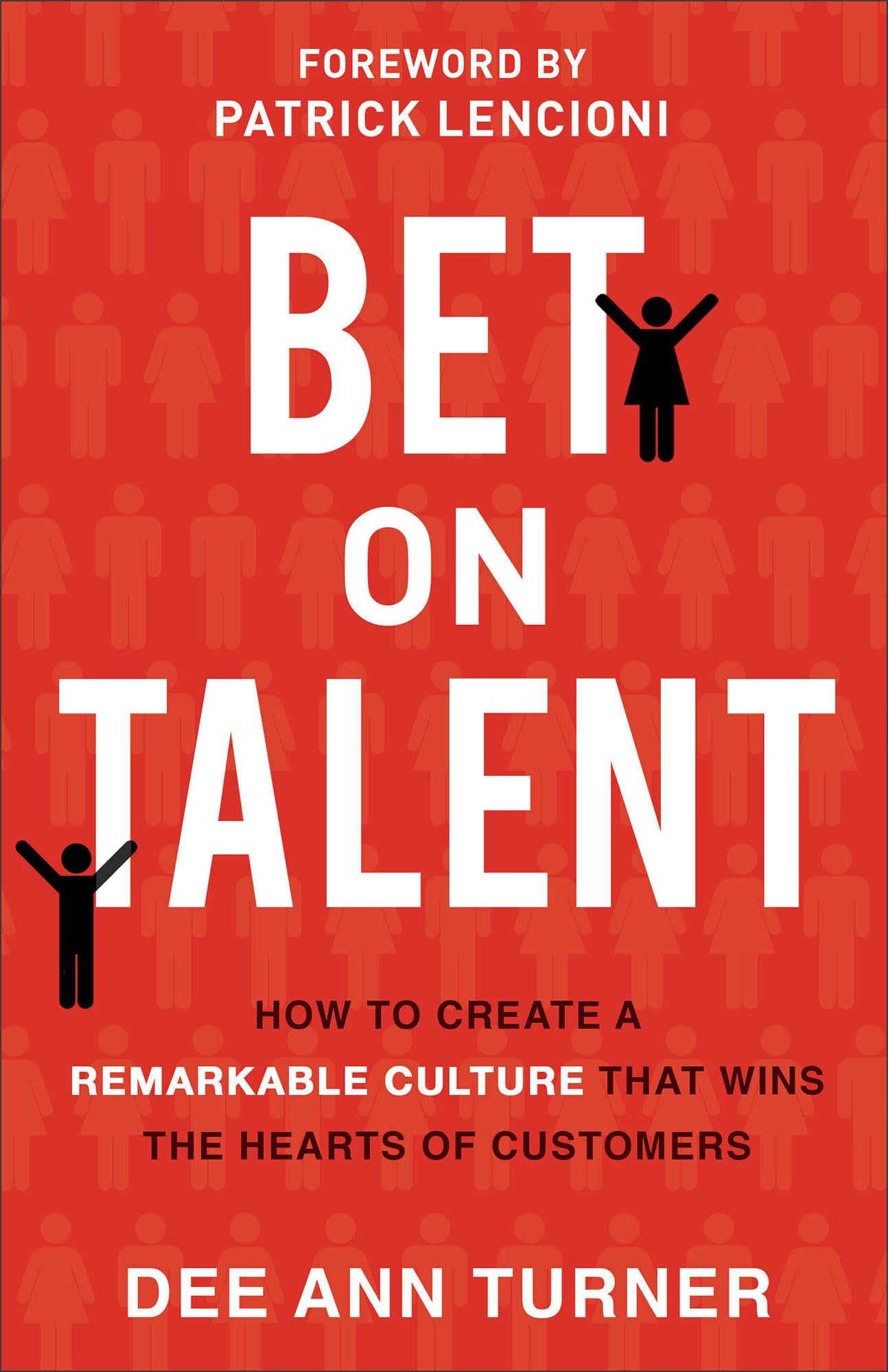 Bet On Talent: How To Create A Remarkable Culture That Wins The Hearts Of Customers,Used