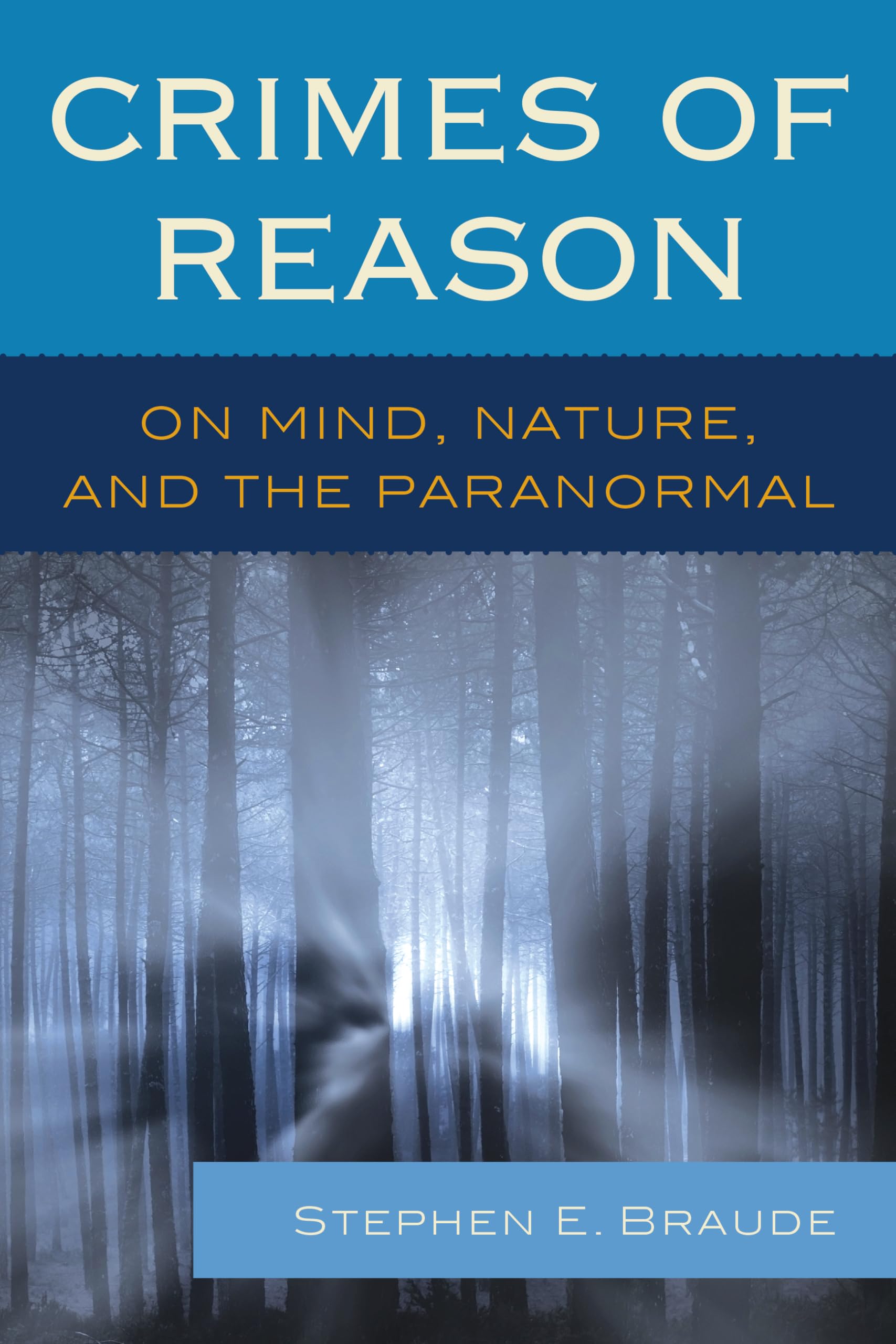 Crimes of Reason: On Mind, Nature, and the Paranormal,Used