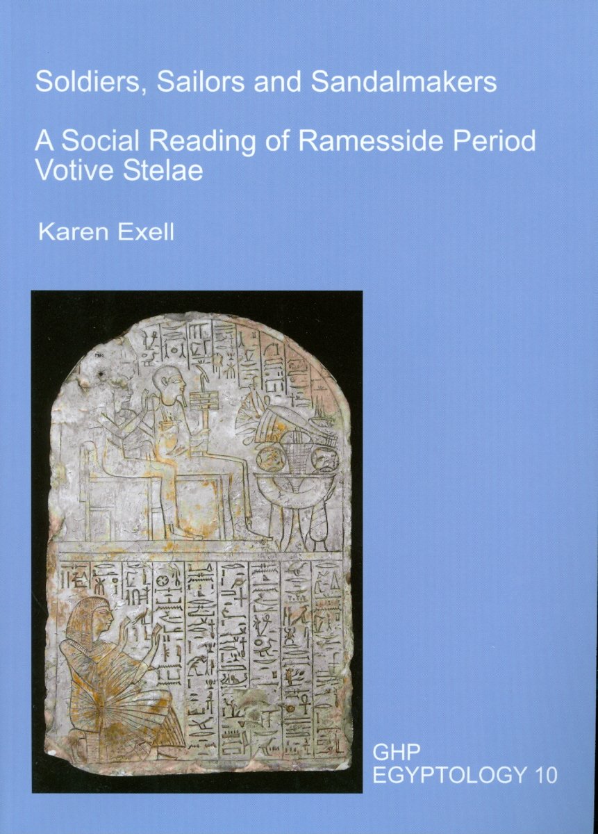 Soldiers, Sailors and Sandalmakers: A Social Reading of Ramesside Period Votive Stelae (GHP Egyptology),Used