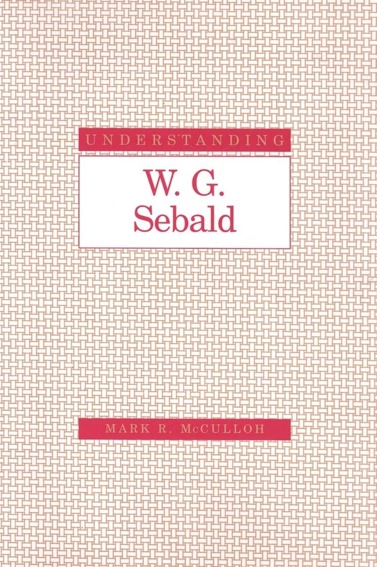 Understanding W. G. Sebald (Understanding Modern European and Latin American Literature),Used