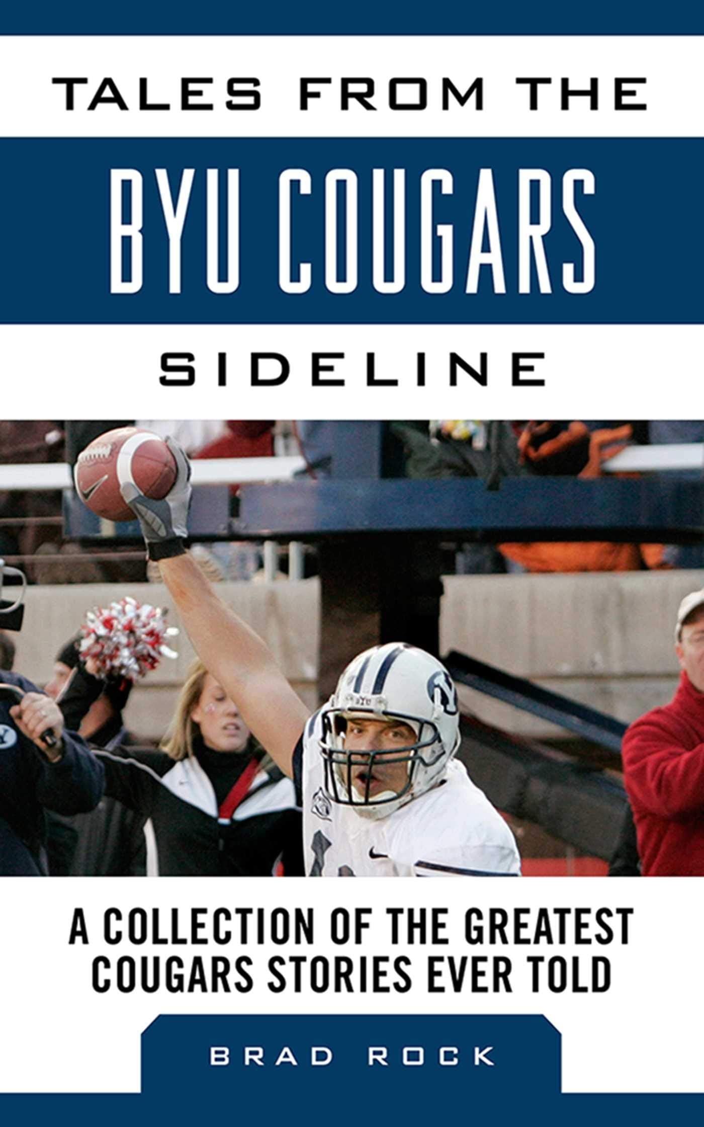 Tales From The Byu Cougars Sideline: A Collection Of The Greatest Cougars Stories Ever Told (Tales From The Team),Used