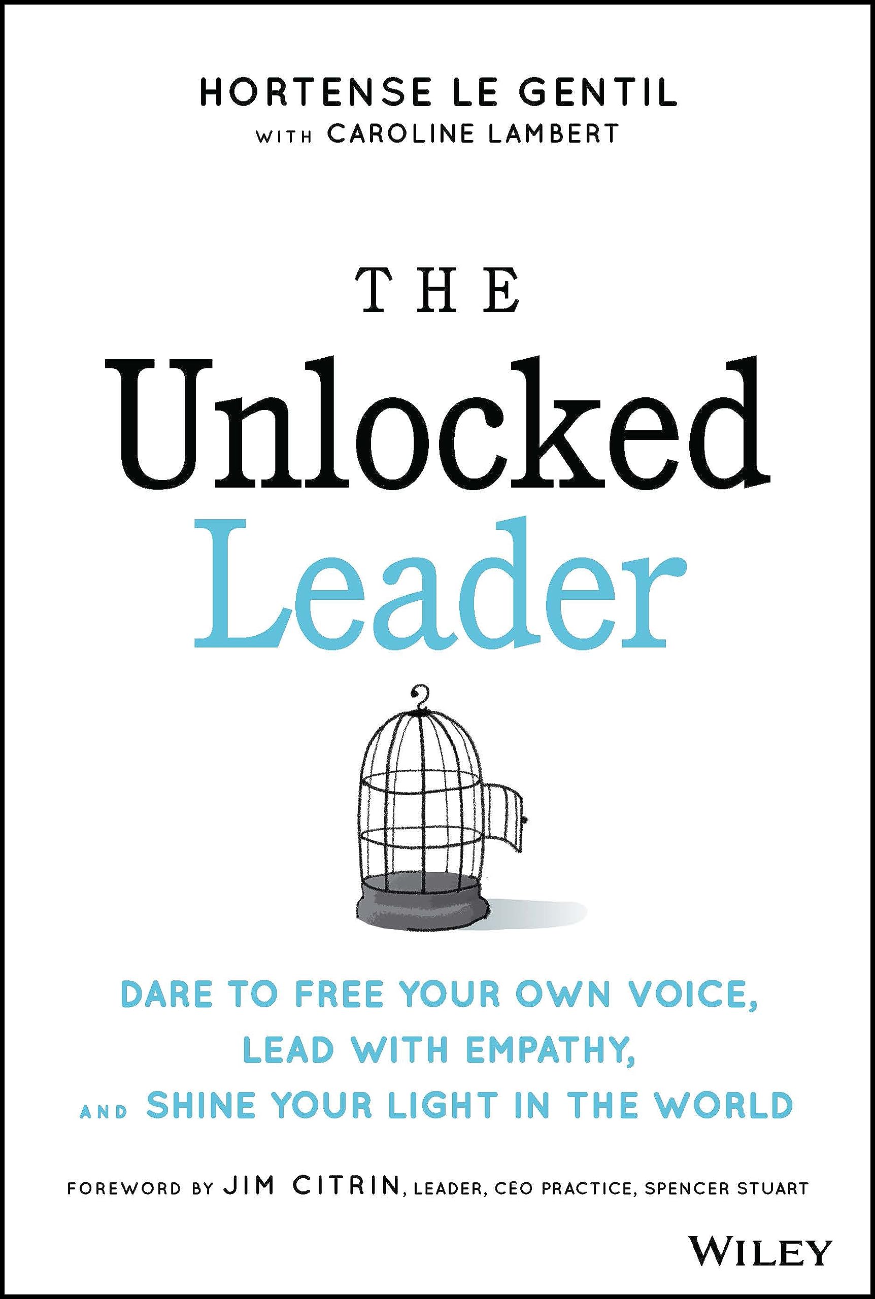 The Unlocked Leader: Dare to Free Your Own Voice, Lead with Empathy, and Shine Your Light in the World,Used