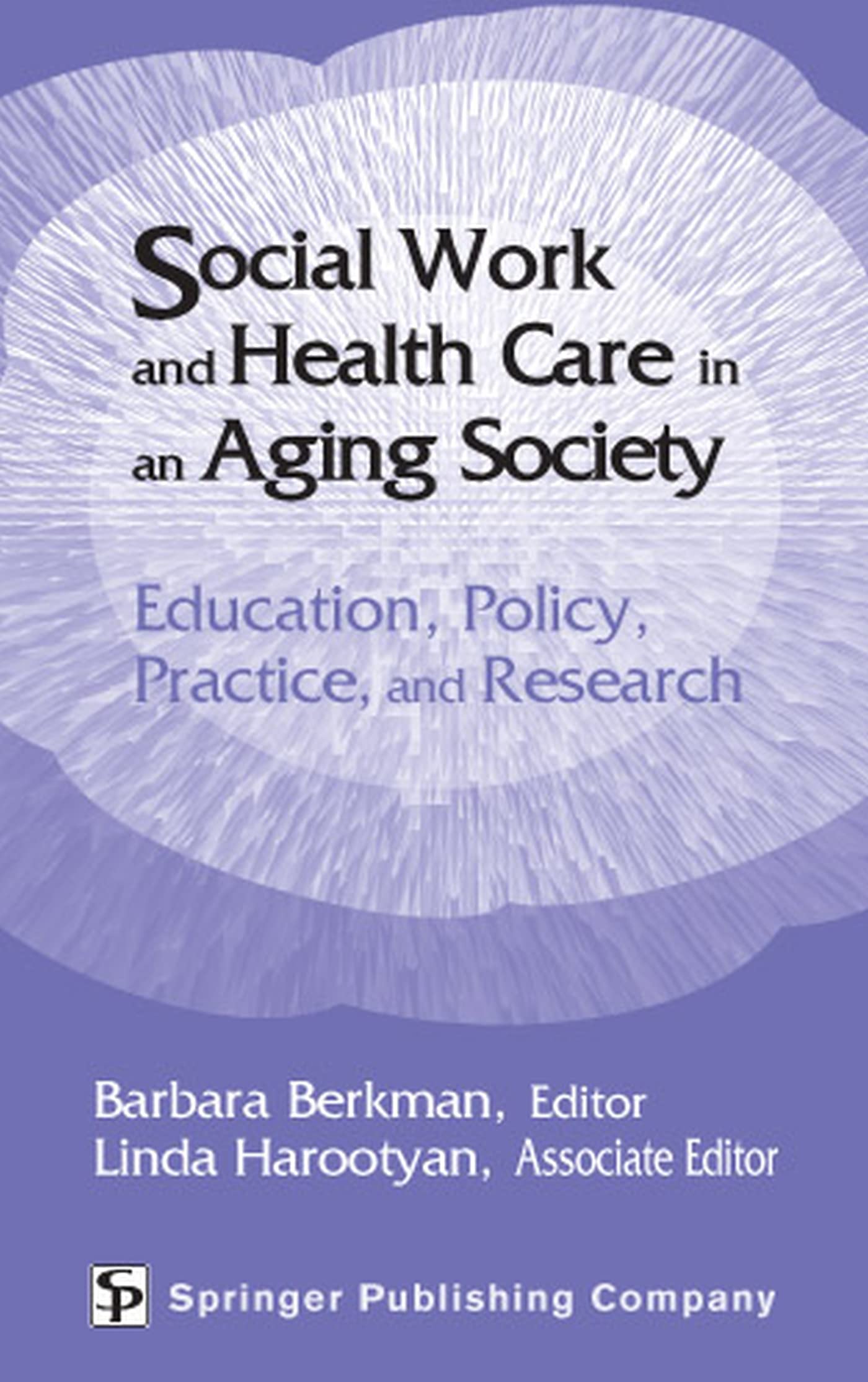 Social Work and Health Care in an Aging Society: Education, Policy, Practice, and Research,Used