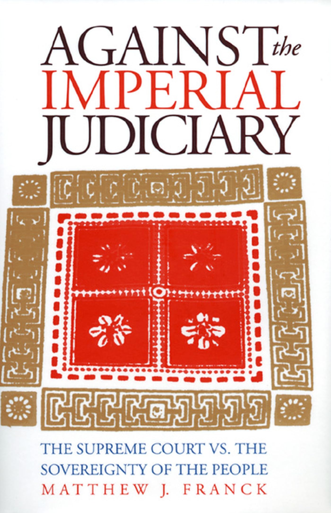 Against the Imperial Judiciary: The Supreme Court vs. the Sovereignty of the People,Used