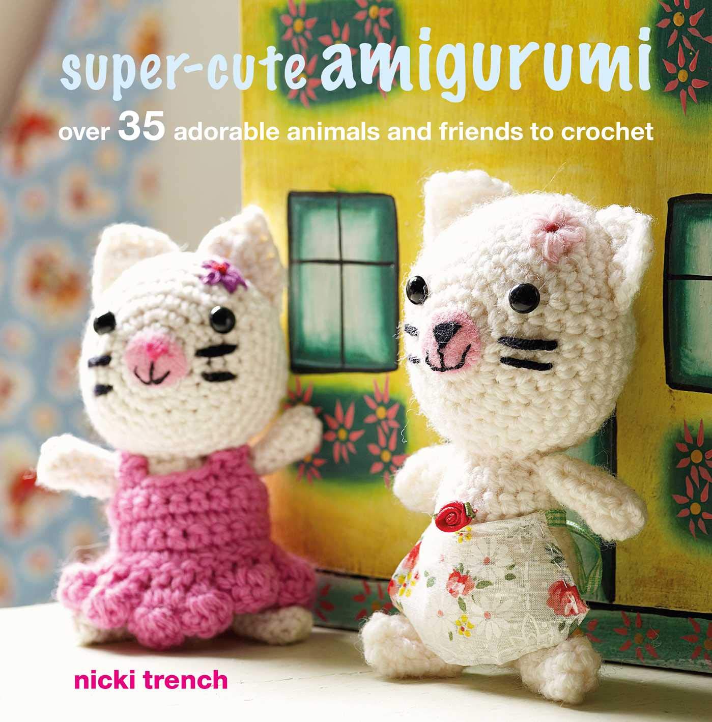 Supercute Amigurumi: Over 35 adorable animals and friends to crochet,Used