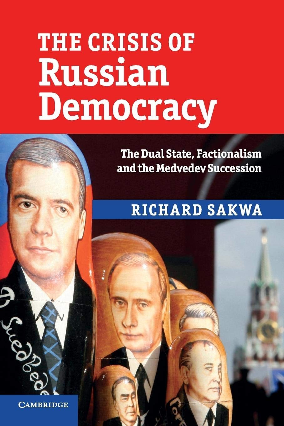 The Crisis of Russian Democracy: The Dual State, Factionalism and the Medvedev Succession,New