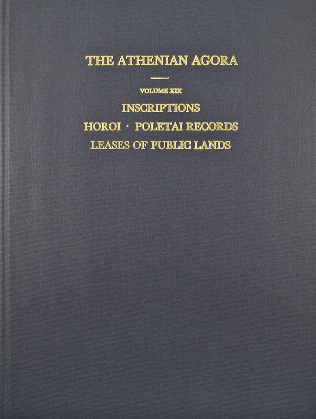 Inscriptions: Horoi, Poletai Records And Leases Of Public Lands (Athenian Agora),Used