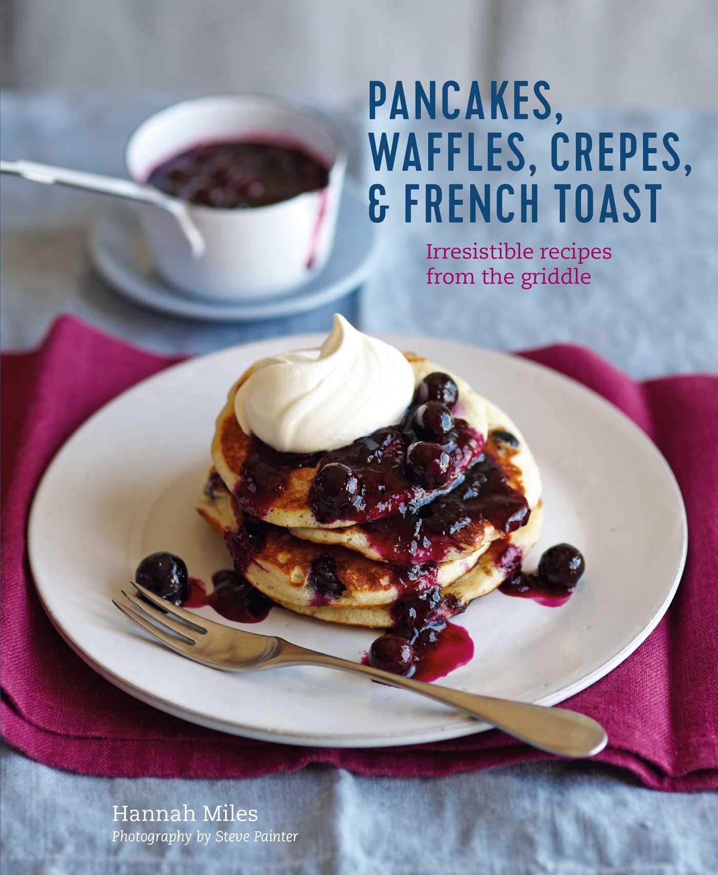 Pancakes, Waffles, Crpes & French Toast: Irresistible recipes from the griddle,Used