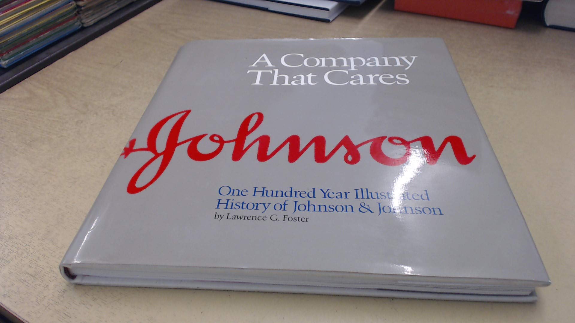A Company That Cares: One Hundred Year Illustrated History Of Johnson & Johnson,New