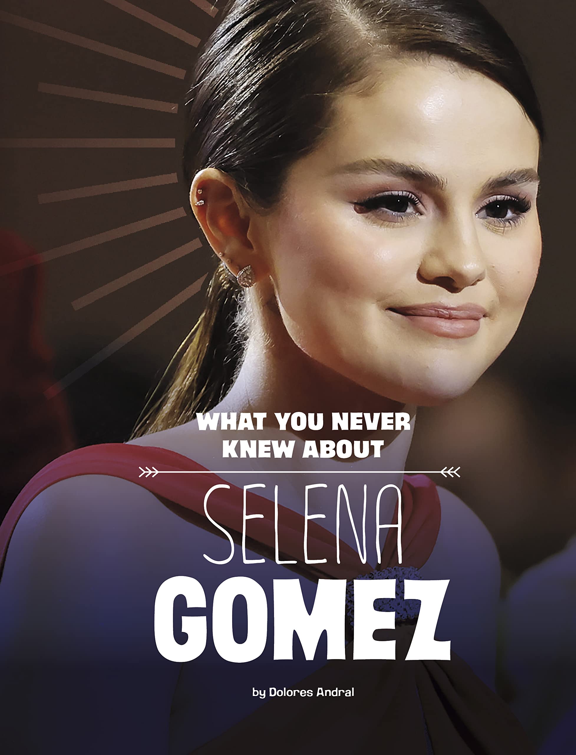 What You Never Knew About Selena Gomez (Behind The Scenes Biographies),Used