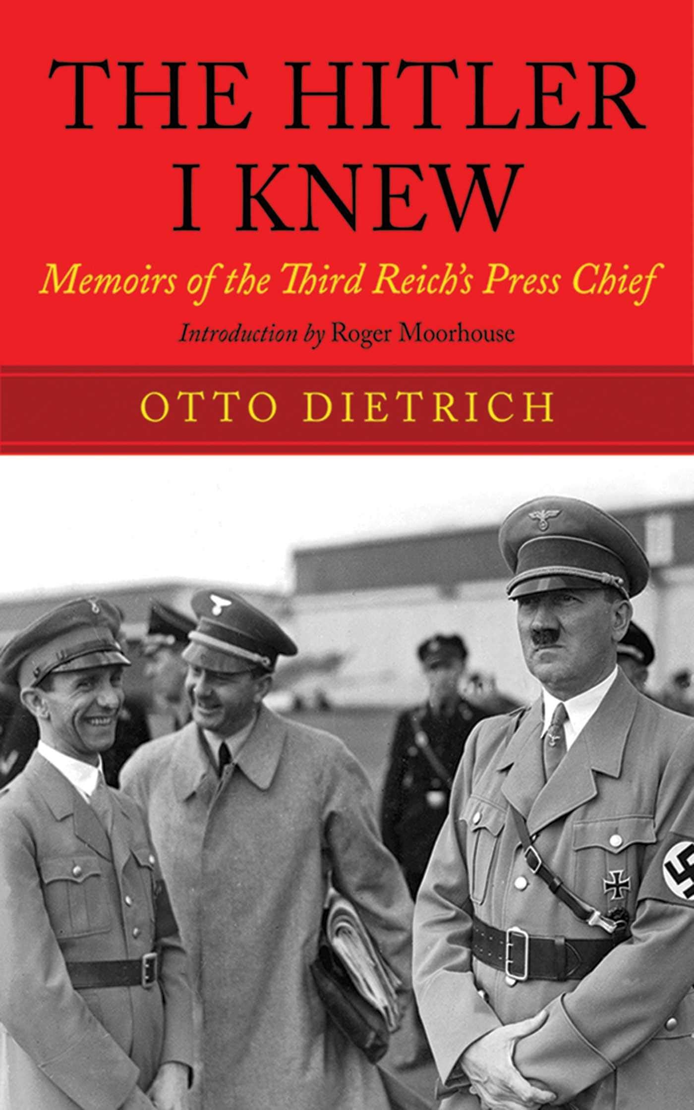The Hitler I Knew: Memoirs Of The Third Reich'S Press Chief