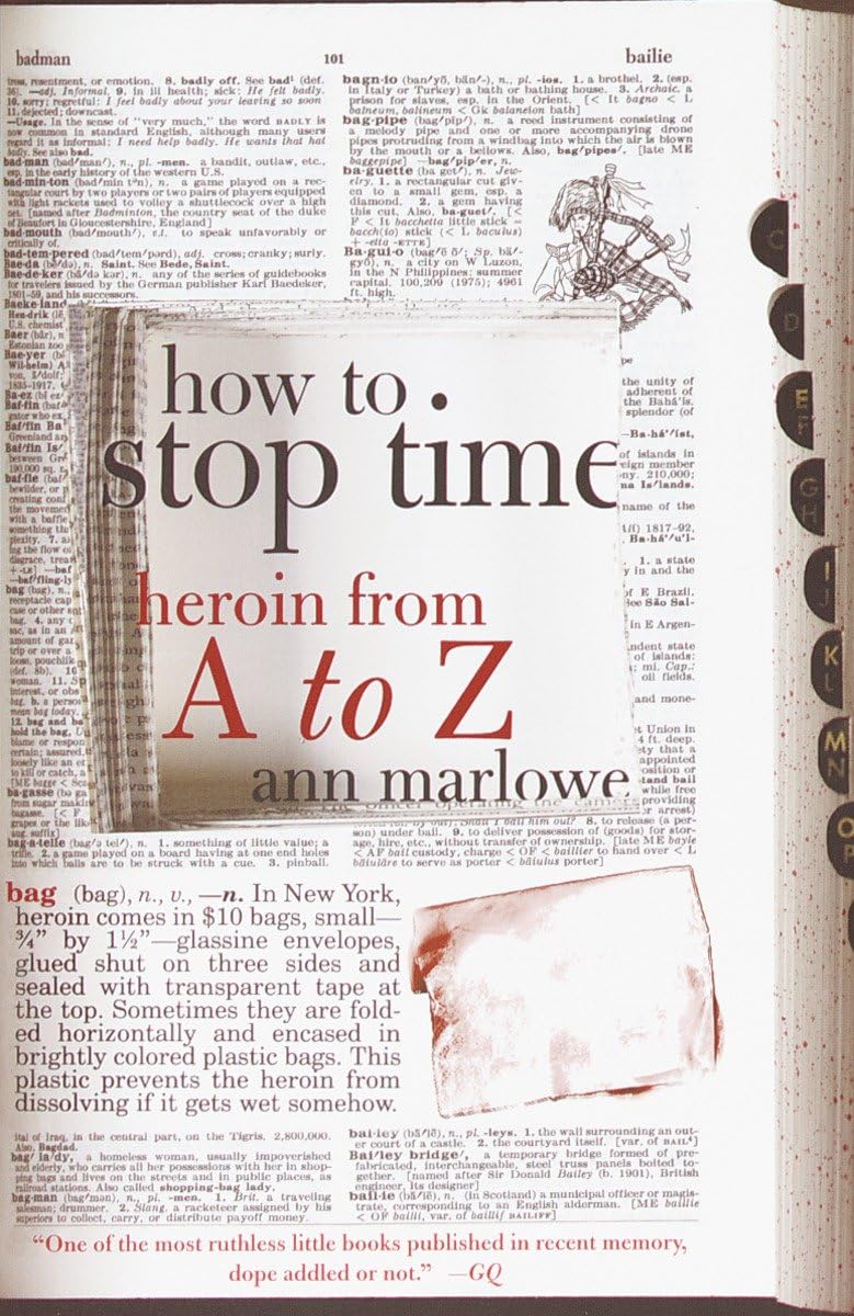 How to Stop Time: Heroin from A to Z,New