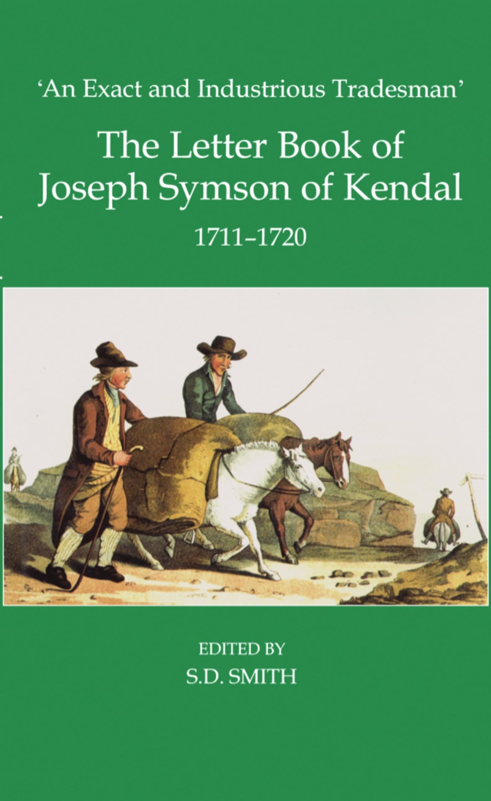 'An Exact and Industrious Tradesman': The Letter Book of Joseph Symson of Kendal, 17101720 (Records of Social and Economic Hist,Used