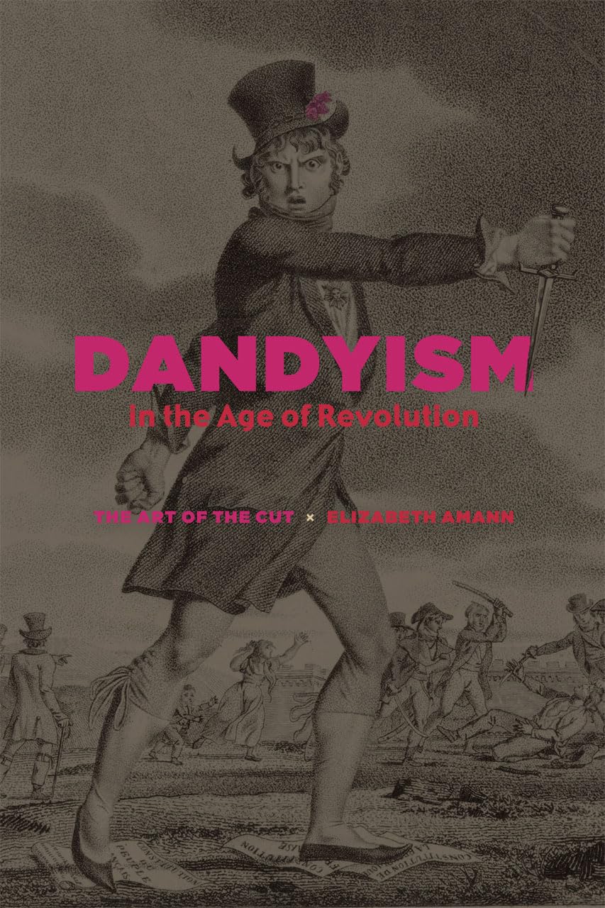 Dandyism in the Age of Revolution: The Art of the Cut,Used