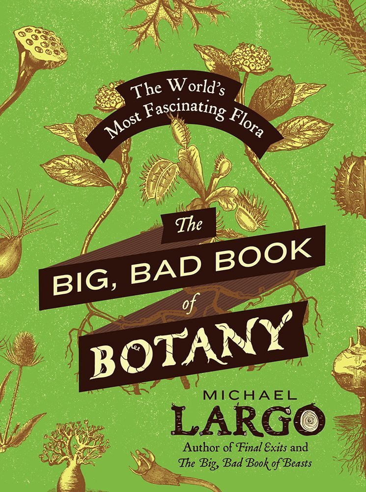 The Big, Bad Book of Botany: The World's Most Fascinating Flora,Used