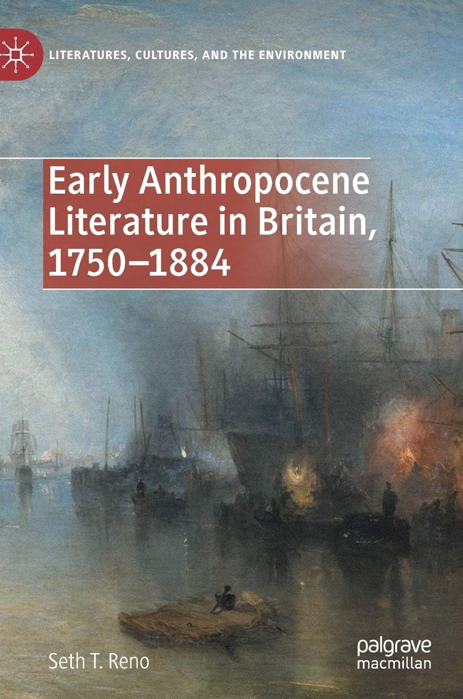 Early Anthropocene Literature in Britain, 17501884 (Literatures, Cultures, and the Environment),Used