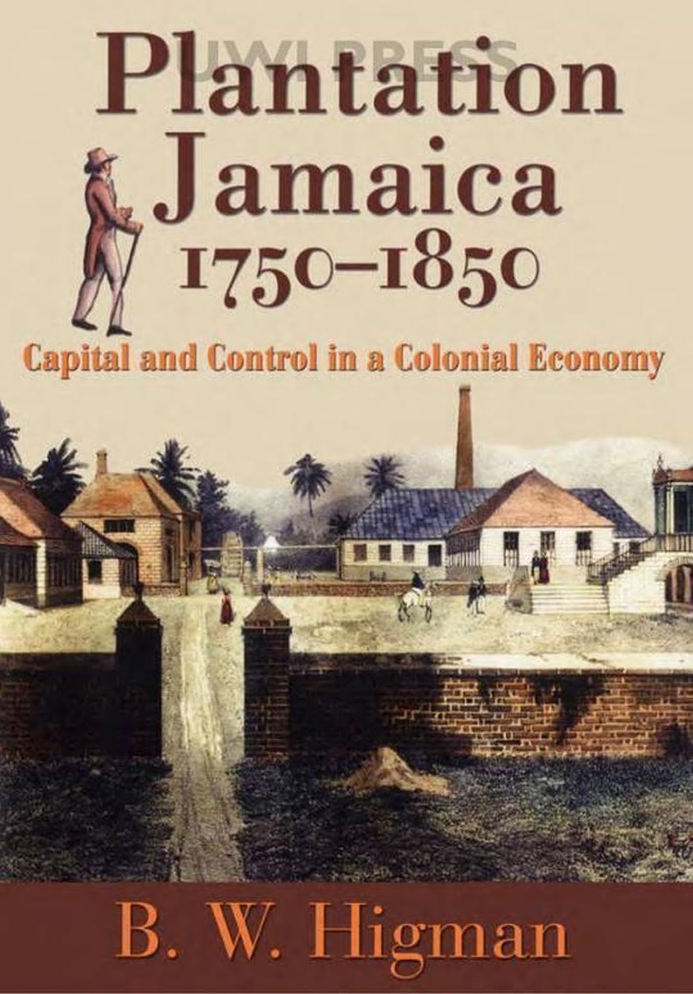 Plantation Jamaica, 17501850: Capital and Control in a Colonial Economy,Used