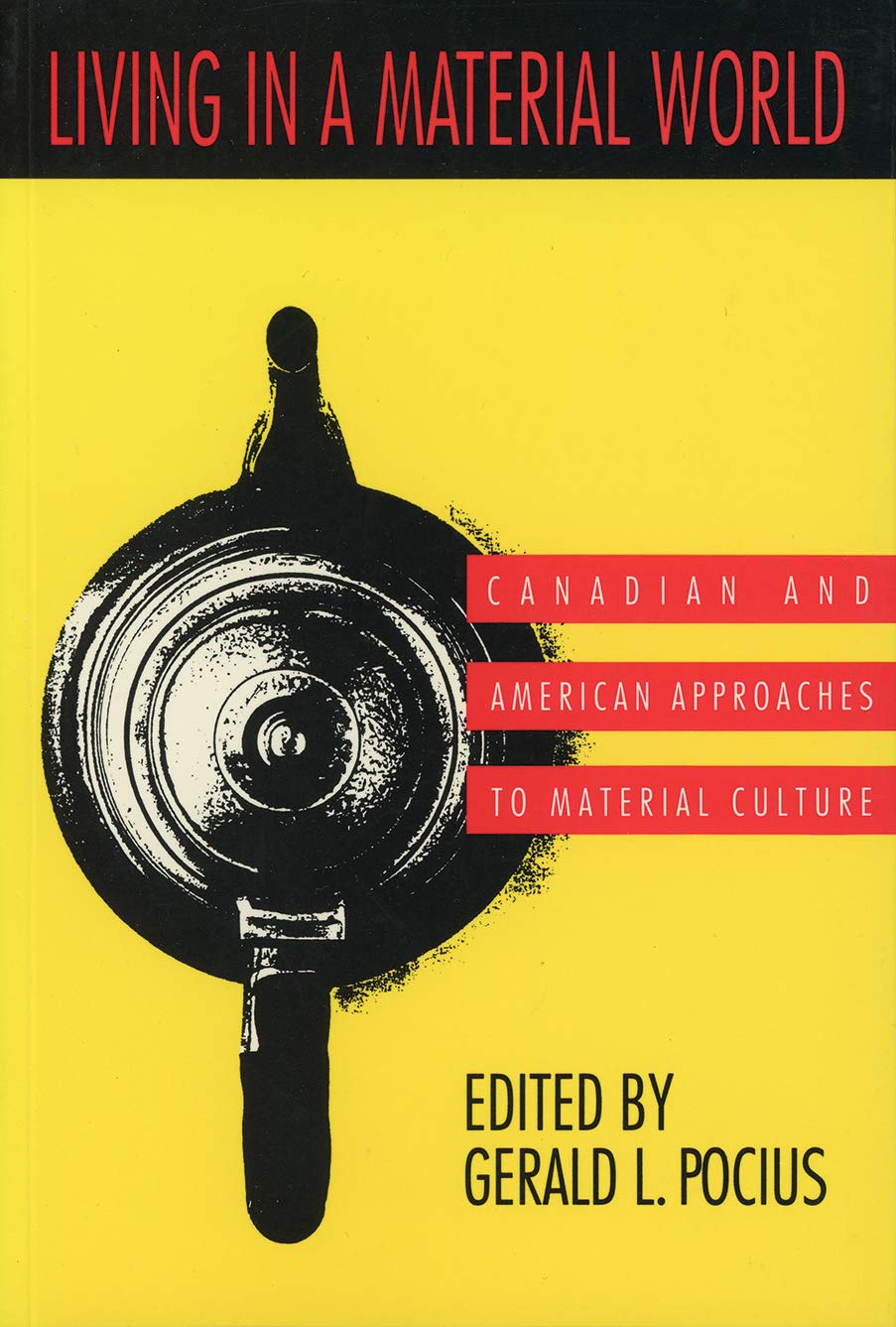 Living in a Material World: Canadian and American Approaches to Material Culture (Social and Economic Papers),Used