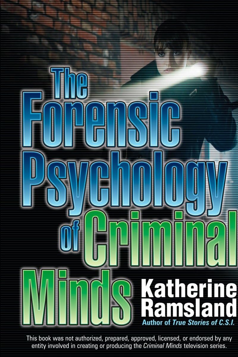 The Forensic Psychology Of Criminal Minds,New