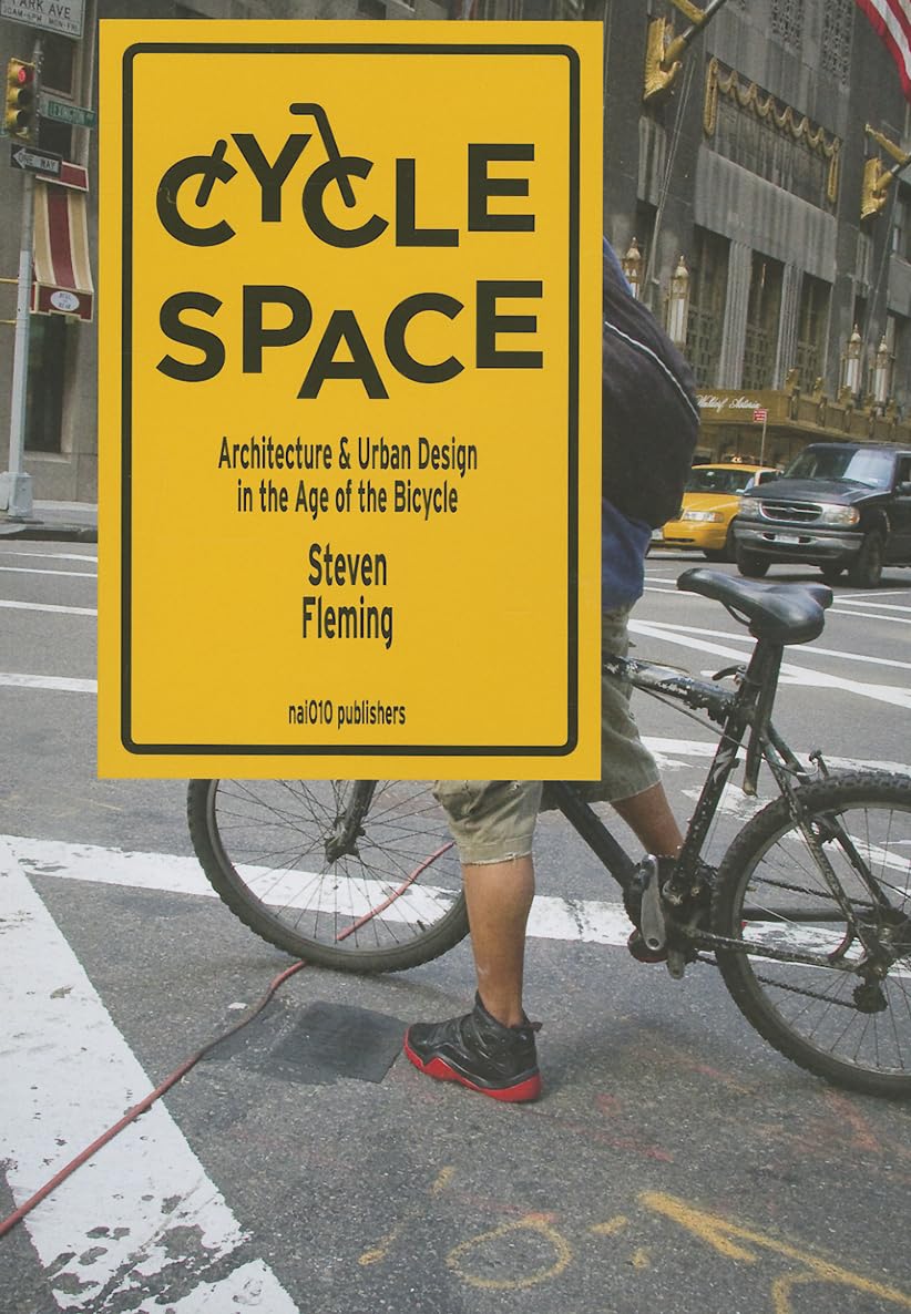 Cycle Space: Architecture And Urban Design In The Age Of The Bicycle,Used